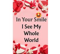 In Your Smile, My World Shines - A Love Journal