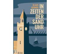 In Zeiten der Sanduhr: Eine Hamburger Geschichte über Liebe und Freundschaft und Gewinn und Verlust