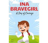 Ina Bravegirl: A Day of Courage