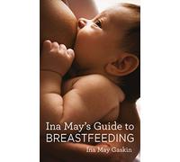 Ina May's Guide to Breastfeeding
