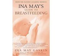 Ina May's Guide to Breastfeeding Ina May Gaskin (Auteur)