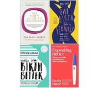 Ina May's Guide to Childbirth, Give Birth Like a Feminist, Hypnobirthing, Expecting Better 4 Books Collection Set