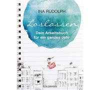 Ina Rudolph LOSLASSEN: Dein Arbeitsbuch für ein ganzes Jahr (Poche)