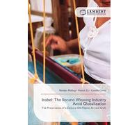 Inabel: The Ilocano Weaving Industry Amid Globalization: The Preservation of a Century-Old Filipino Art and Craft