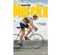 Inaccessible Merckx Guy Roger (Auteur), Bernard Thévenet (Préface), Eddy Merckx (Postface)