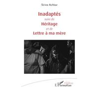 Inadaptés Suivi de Héritage et de Lettre à ma mère - Sirine Achkar - L'harmattan - broché - Théâtre