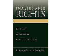 Inalienable Rights: The Limits Of Consent In Medicine And The Law