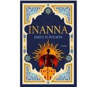 Emily H. Wilson – Inanna: The Sumerians – Roman – Poche