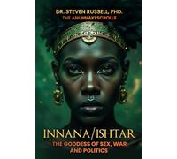 Inanna/Ishtar: Goddess of war, Sex and Politics