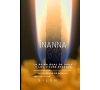 INANNA: La Reina Dual de Uruk y los Ciclos Eternos