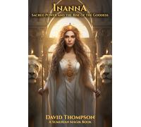 Inanna: Power, Passion, and the Divine Feminine