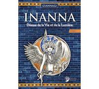 Inanna Tome 1 - Déesse de la Vie et de la Lumière