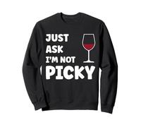 Inappropriate Funny Joke Quote Just Ask I'm Not Picky Sweatshirt