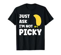 Inappropriate Funny Joke Quote Just Ask I'm Not Picky T-Shirt