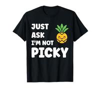 Inappropriate Funny Joke Quote Just Ask I'm Not Picky T-Shirt
