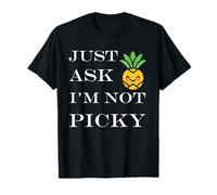 Inappropriate Funny Joke Quote Just Ask I'm Not Picky T-Shirt
