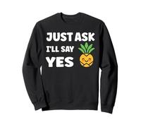 Inappropriate I'm Not Picky Funny Just Ask I'll Say Yes Sweatshirt
