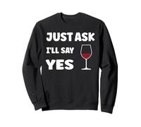Inappropriate I'm Not Picky Funny Just Ask I'll Say Yes Sweatshirt