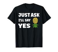 Inappropriate I'm Not Picky Funny Just Ask I'll Say Yes T-Shirt