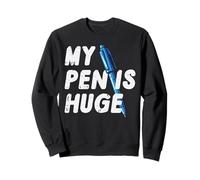 Inappropriate My Pen is Huge Funny Adult Humour Sarcastic Men Sweatshirt