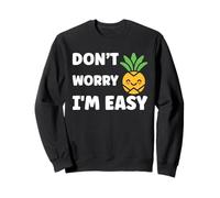 Inappropriate Not Picky Funny Ask Don't Worry I'm Easy Sweatshirt