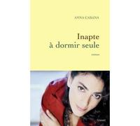Inapte à dormir seule - Anna Cabana - Grasset - broché - Roman