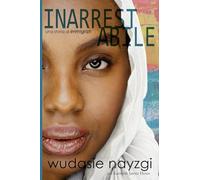 Inarrestabile - Una Storia di Immigrati: La Lotta Decennale di una Donna per Risanare una Famiglia Lacerata dalla Guerra, dalle Menzogne e dalla Tirannia