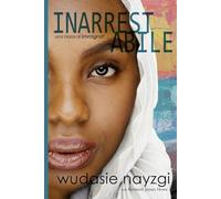 Inarrestabile - Una Storia di Immigrati: La Lotta Decennale di una Donna per Risanare una Famiglia Lacerata dalla Guerra, dalle Menzogne e dalla Tirannia