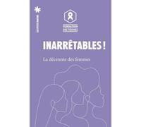 Inarrêtables ! - La décennie des femmes