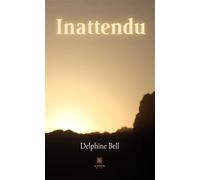 Inattendu - Delphine Bell - Le Lys Bleu - broché - Roman