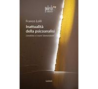 Inattualità della psicoanalisi. L'analista e i nuovi domandanti