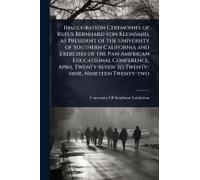 Inauguration Ceremonies Of Rufus Bernhard Von Kleinsmid, As President Of The University Of Southern California And Exercises Of The Pan-American Educational Conference, April Twenty-Seven To Twenty-Ni