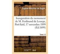 Inauguration du monument de M. Ferdinand de Lesseps, Port-Saïd, 17 novembre 1899 - Eugène-Melchior Vogué - Hachette Bnf - broché - Livre