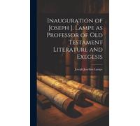 Inauguration Of Joseph J. Lampe As Professor Of Old Testament Literature And Exegesis