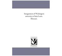 Inauguration Of Washington University At Saint Louis, Missouri.