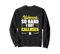 Inauguré si fort que j'ai des callosités C'est drôle d'inaugurer de fiers huissiers Sweatshirt