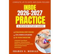 INBDE 2026-2027 Practice & Review Study Guide: Integrated Case-Based Questions, Clinical Decision-Making, and Full Coverage for the National Board Dental Examination