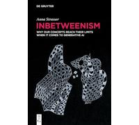 Inbetweenism: Why Our Concepts Reach Their Limits When It Comes to Generative AI