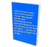 Inborn Errors Of Skin, Hair And Connective Tissue: Monograph Based Upon Proceedings Of The Eleventh Symposium Of The Society For The Study Of Inborn E