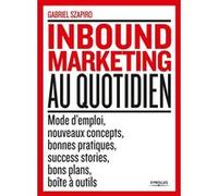 Inbound marketing au quotidien Gabriel Szapiro (Auteur)