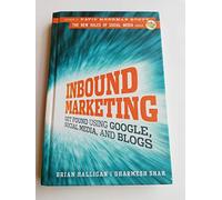 Inbound Marketing: Get Found Using Google, Social Media, and Blogs