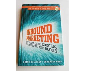Inbound Marketing: Get Found Using Google, Social Media and Blogs