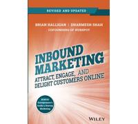 Marketing entrant – Révisé et mis à jour : Attirer, engager et enchanter les clients en ligne