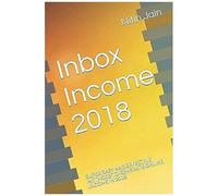 Inbox Income 2018: Super Easy And Effective Methods To Generate Online Income In 2018