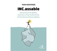 INC.assable Entrepreneurs du Québec, Lisez Ceci si Vous Voulez Arrêter de Tout Donner à Revenu Québec - Yann Nachtrieb - Trois Colonnes - broché - Guide