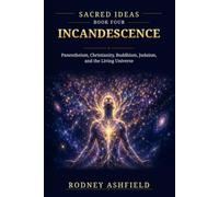 Incandescence: Panentheism, Christianity, Buddhism, Judaism, and the Living Universe