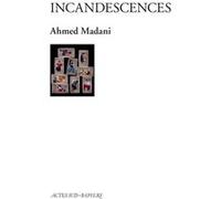 Incandescences Ahmed Madani (Auteur)