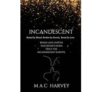 Incandescent: Bound by Blood, Broken by Secrets, Saved by Love