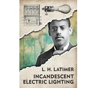 Incandescent Electrical Lighting: A Practical Description of the Edison System