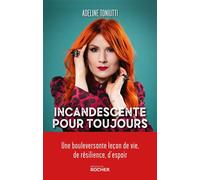 Incandescente pour toujours - Adeline Toniutti - Rocher Eds Du - broché - Témoignage
